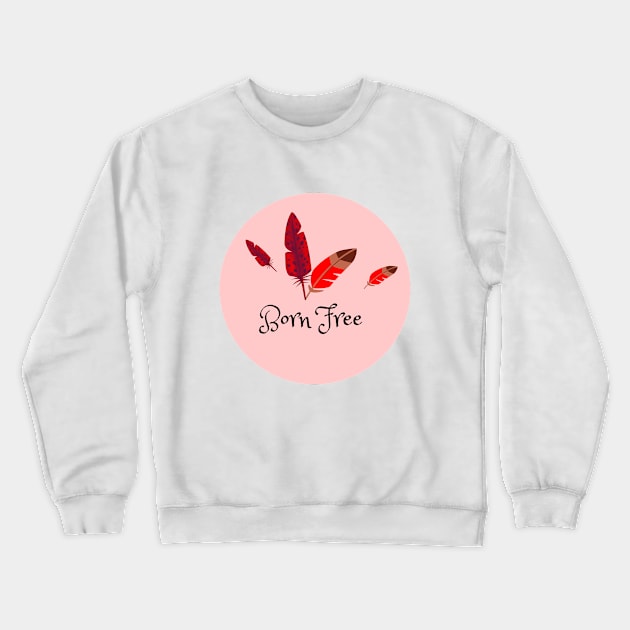 Born Free Bird Crewneck Sweatshirt by Jesscreative